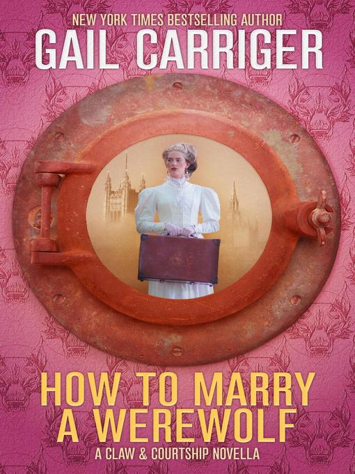 Title details for How to Marry a Werewolf by Gail Carriger - Wait list